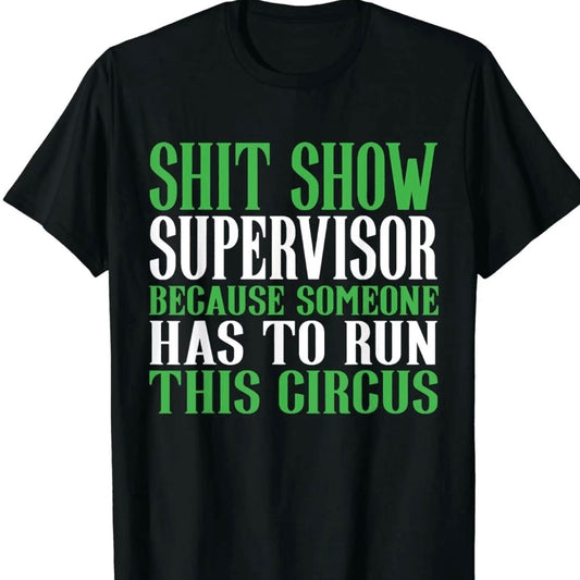 Hilarious Shit Show Supervisor T-Shirt/Sweatshirt/Hoodie