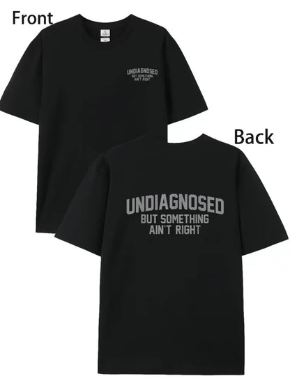 Undiagnosed But Something Ain't Right T-Shirt/Sweatshirt/Hoodie