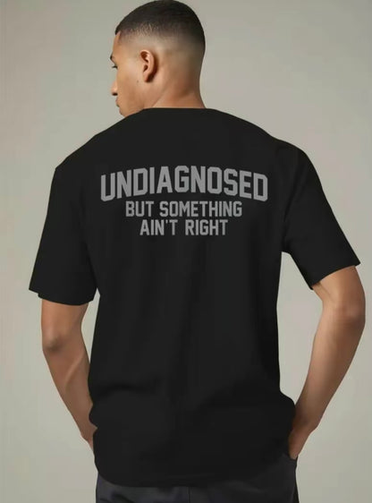 Undiagnosed But Something Ain't Right T-Shirt/Sweatshirt/Hoodie