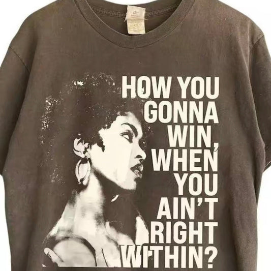 How You Gonna Win When You Ain't Right Within Lauryn Hill T-Shirt/Sweatshirt/Hoodie