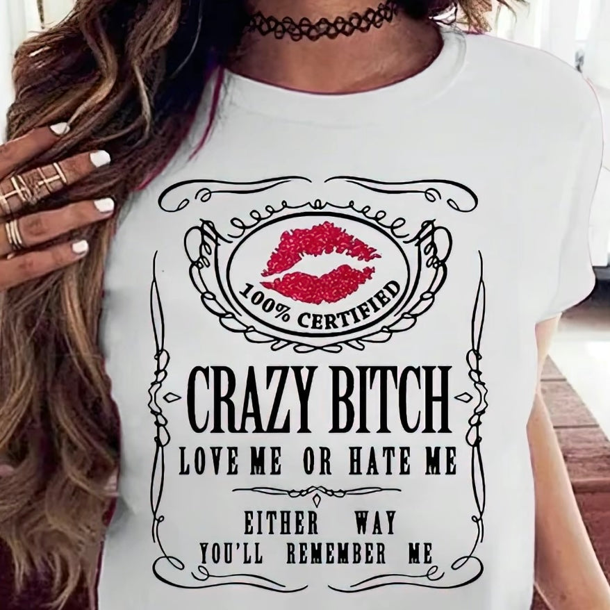Love Me Or Hate Me Crazy Bitch T-Shirt/Sweatshirt/Hoodie