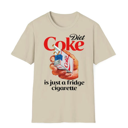 Just A Fridge Cigare.tte Cok.e T-Shirt/Sweatshirt/Hoodie