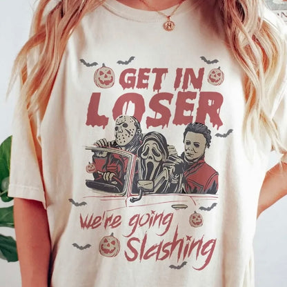 Get In Loser We‘re Going Slashing T-Shirt/Sweatshirt/Hoodie