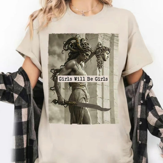 Girls Will Be Girls Medusa With The Head Of Perseus T-Shirt/Sweatshirt/Hoodie