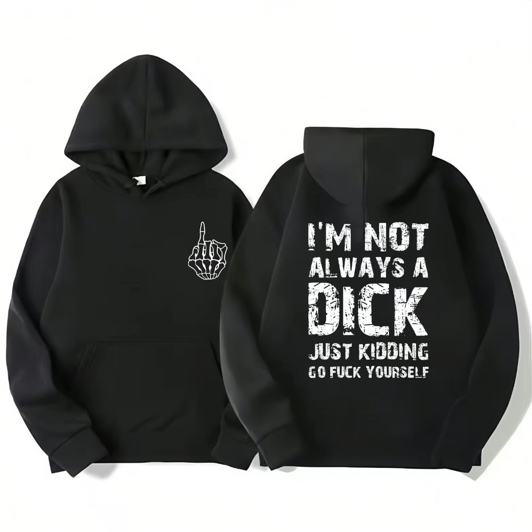 I'm Not Always A Dk Just Kidding Go Fk Yourself T-Shirt/Sweatshirt/Hoodie