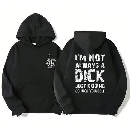 I'm Not Always A Dk Just Kidding Go Fk Yourself T-Shirt/Sweatshirt/Hoodie