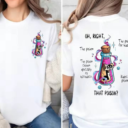 Oh Right That Poison T-Shirt/Sweatshirt/Hoodie