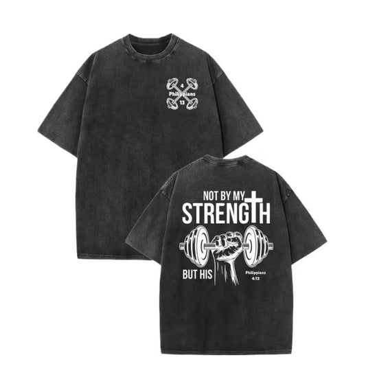 Not By My Strength But By His T-Shirt/Sweatshirt/Hoodie