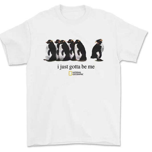 I Just Gotta Be Me Penguin T-Shirt/Sweatshirt/Hoodie
