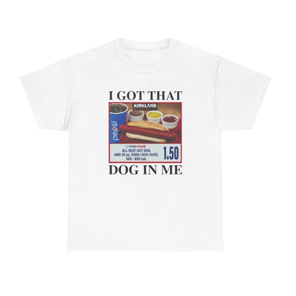 I Got That Dog In Me T-Shirt/Sweatshirt/Hoodie