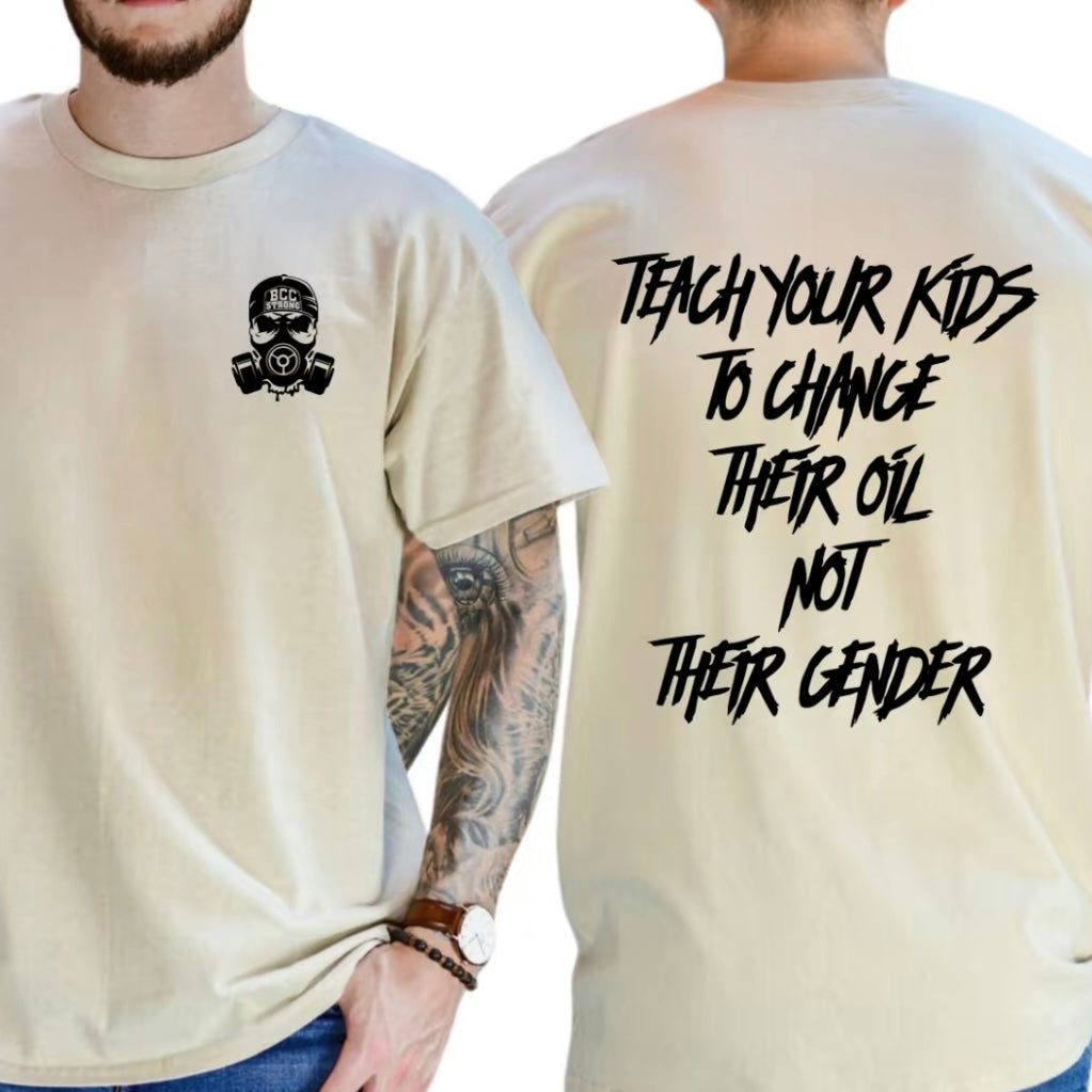 Teach Your Kids To Change Their Oil Not Their Gender T-Shirt/Sweatshirt/Hoodie