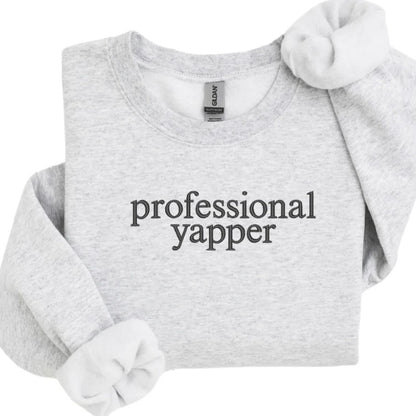 Professional Yapper Embroidered T-Shirt/Sweatshirt/Hoodie