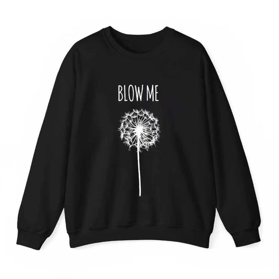 Blow Me Dandelion Flower T-Shirt/Sweatshirt/Hoodie