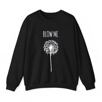 Blow Me Dandelion Flower T-Shirt/Sweatshirt/Hoodie