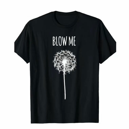 Blow Me Dandelion Flower T-Shirt/Sweatshirt/Hoodie