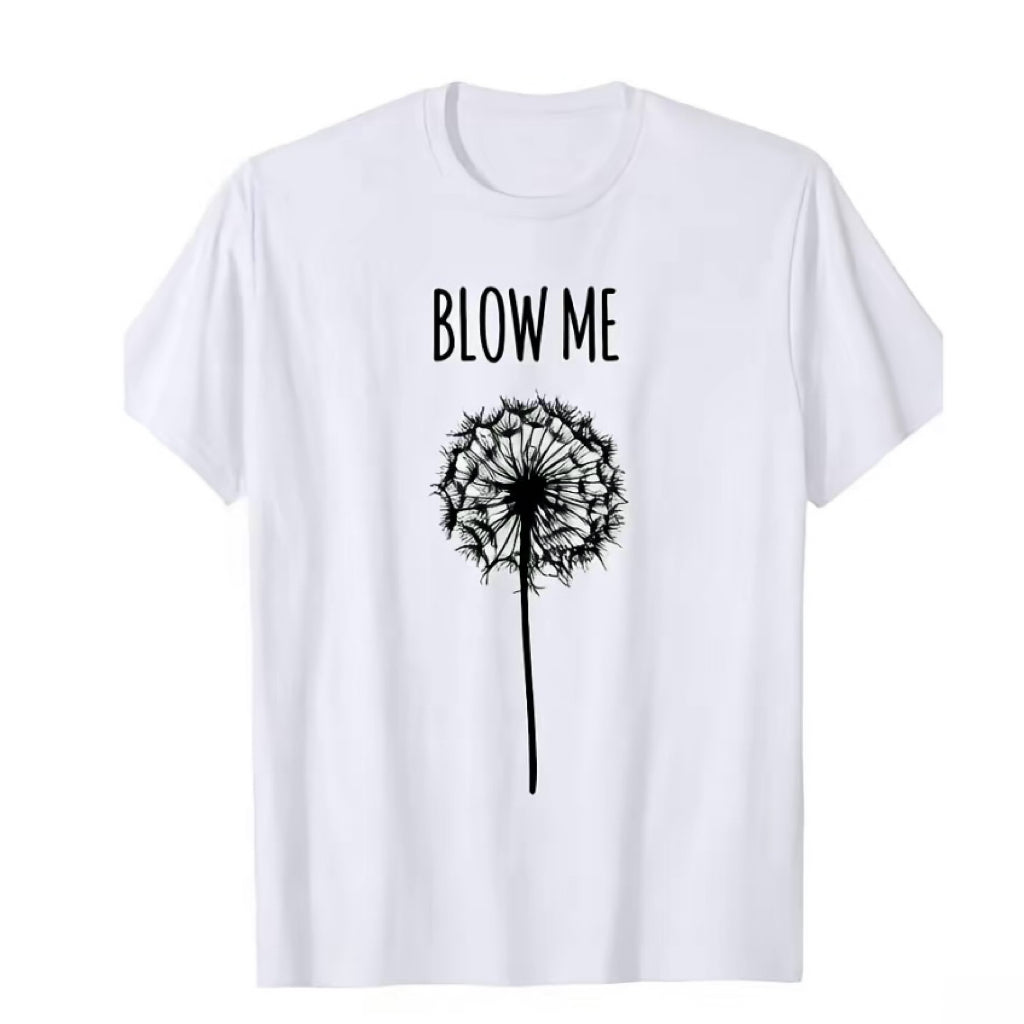 Blow Me Dandelion Flower T-Shirt/Sweatshirt/Hoodie