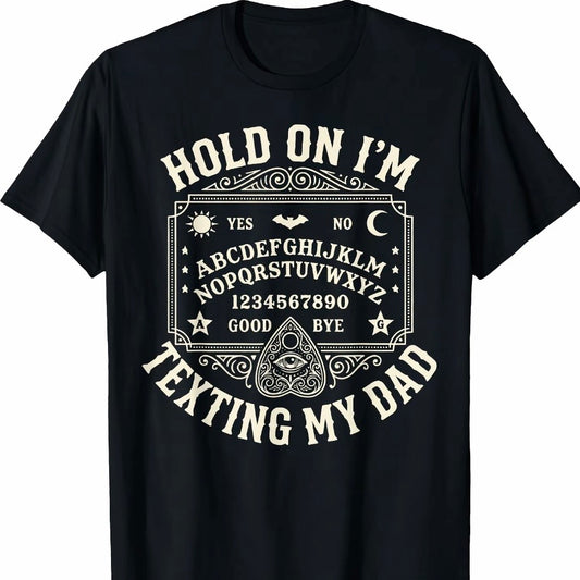 Hold On I'm Texting My Dad T-Shirt/Sweatshirt/Hoodie