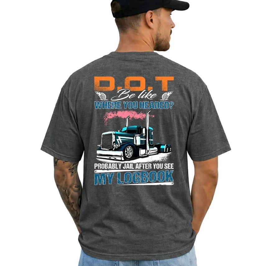 Trucker DOT Be Like Where You Headed T-Shirt/Sweatshirt/Hoodie