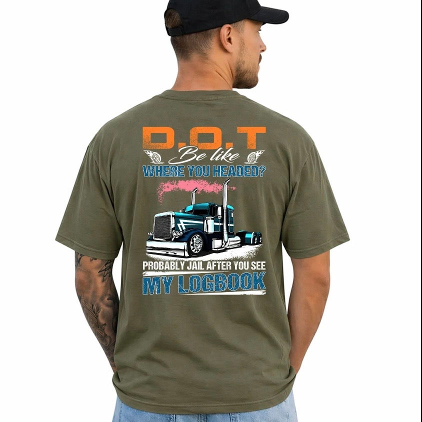 Trucker DOT Be Like Where You Headed T-Shirt/Sweatshirt/Hoodie