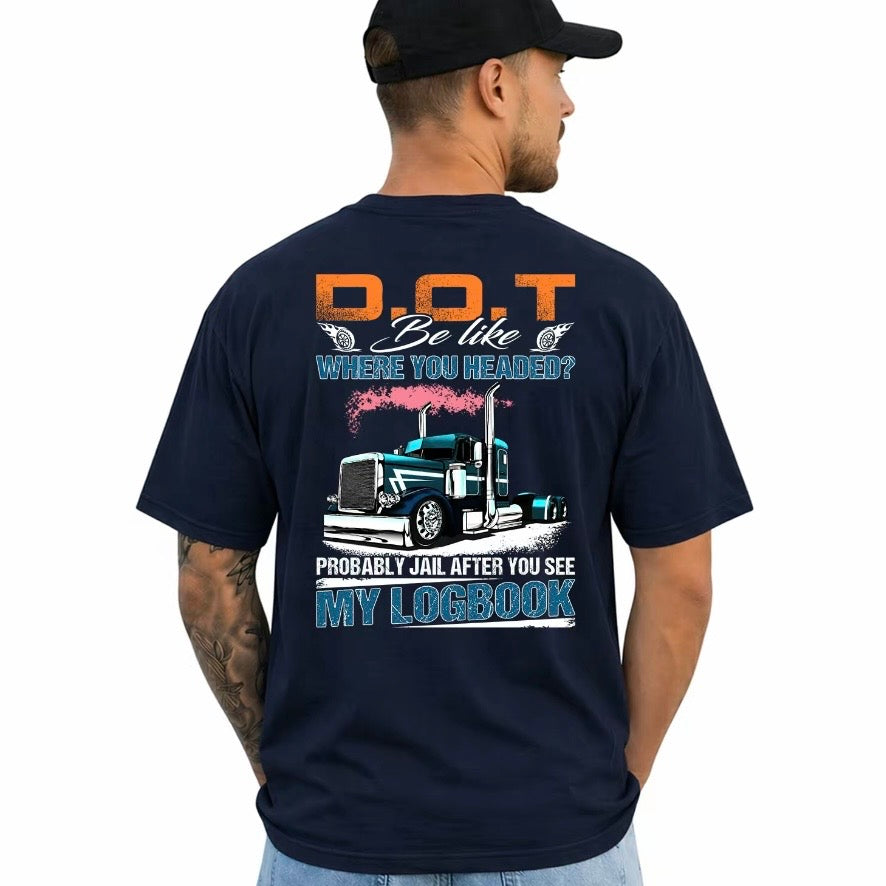 Trucker DOT Be Like Where You Headed T-Shirt/Sweatshirt/Hoodie