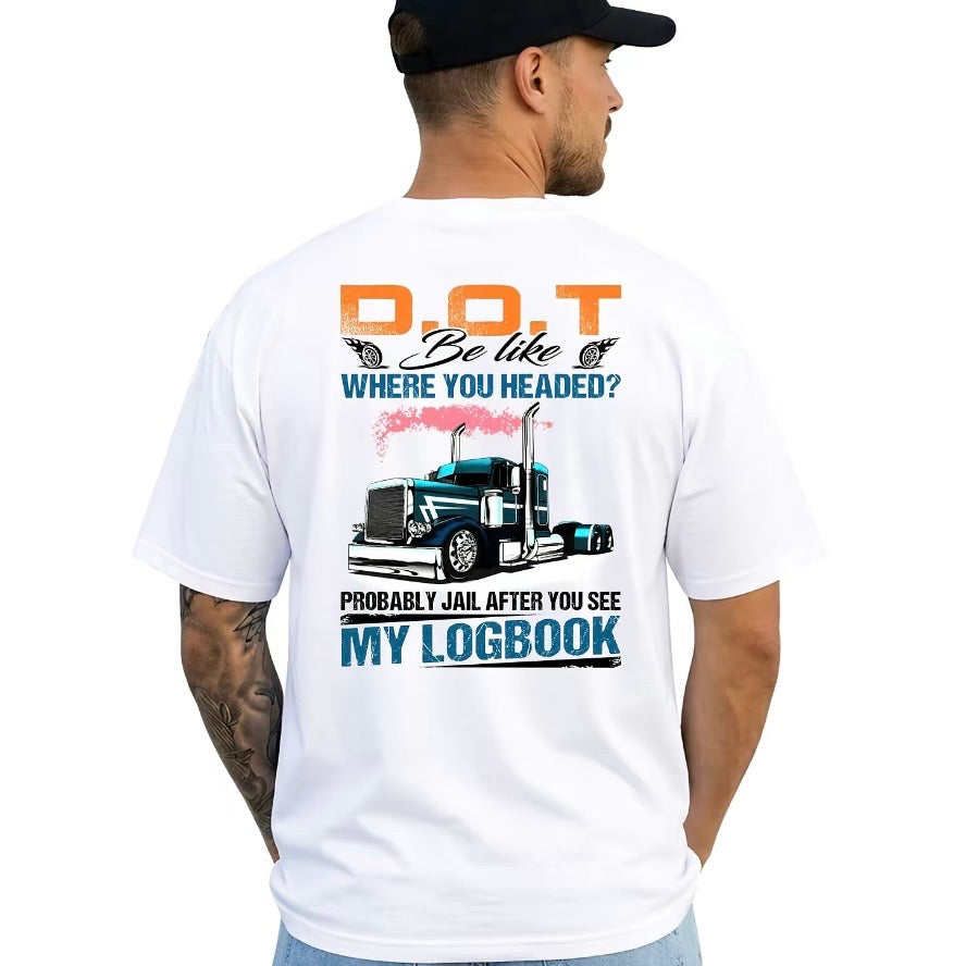 Trucker DOT Be Like Where You Headed T-Shirt/Sweatshirt/Hoodie