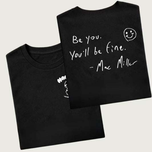 You Will Be Fine Mac Miller T-Shirt/Sweatshirt/Hoodie