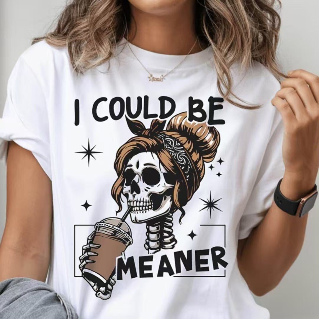 I Could Be A Meaner T-Shirt/Sweatshirt/Hoodie