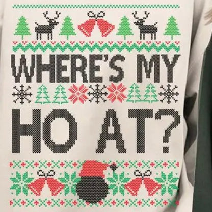 Couples Christmas Where’s My Ho At & Ho T-Shirt/Sweatshirt/Hoodie