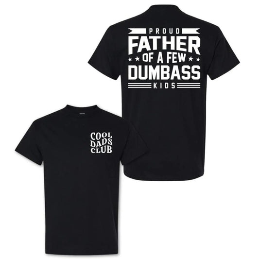Proud Father Of A Few Dumbass Kids T-Shirt/Sweatshirt/Hoodie