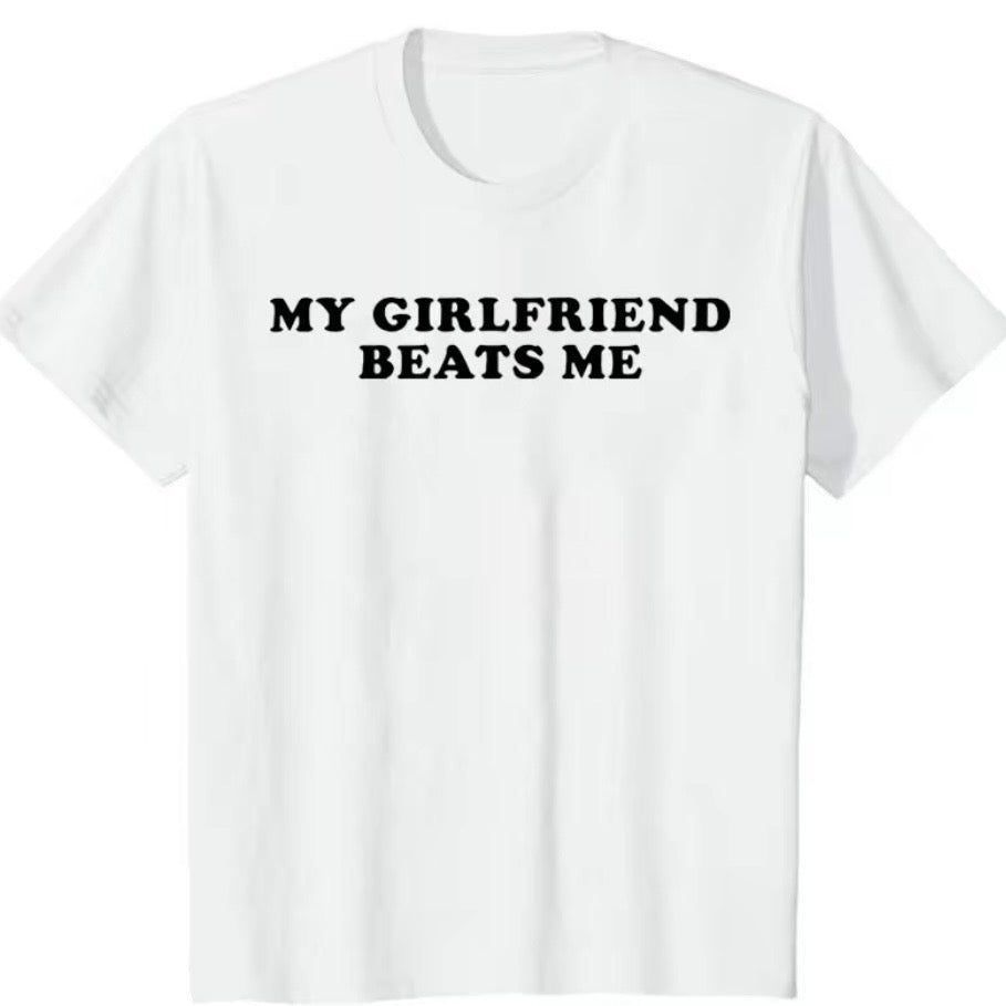My Girlfriend Beats Me T-Shirt/Sweatshirt/Hoodie