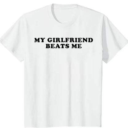 My Girlfriend Beats Me T-Shirt/Sweatshirt/Hoodie