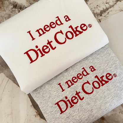 Embroidered I Need a Diet Coke T-Shirt/Sweatshirt/Hoodie