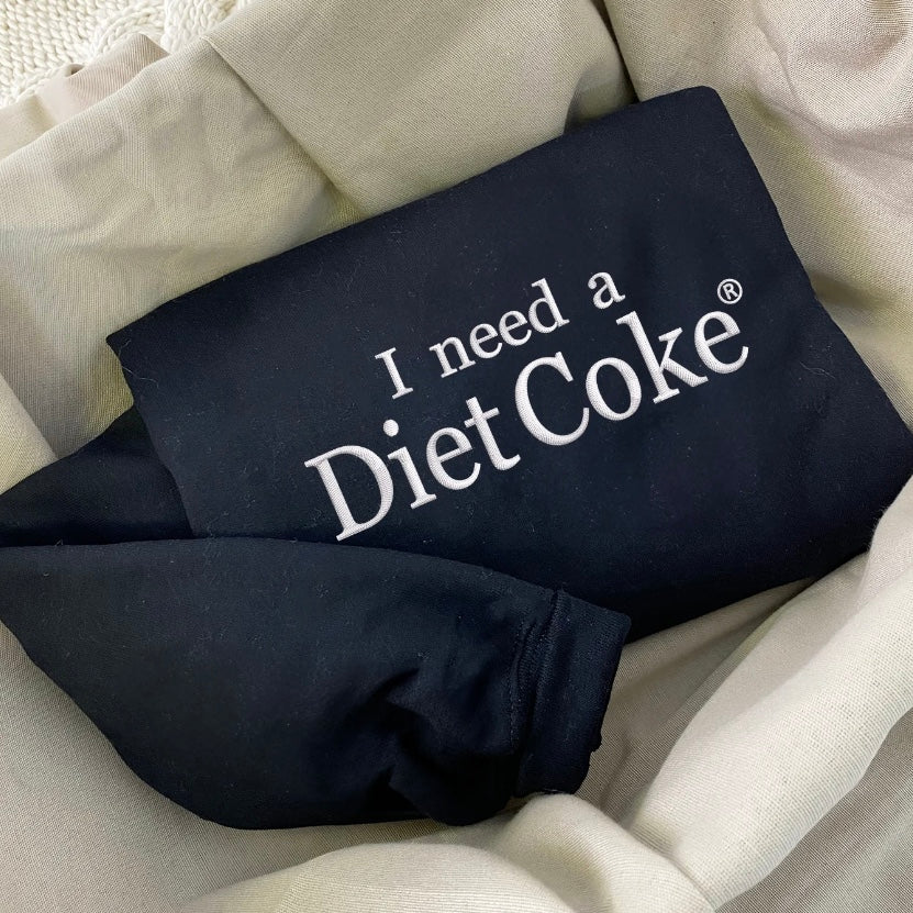 Embroidered I Need a Diet Coke T-Shirt/Sweatshirt/Hoodie
