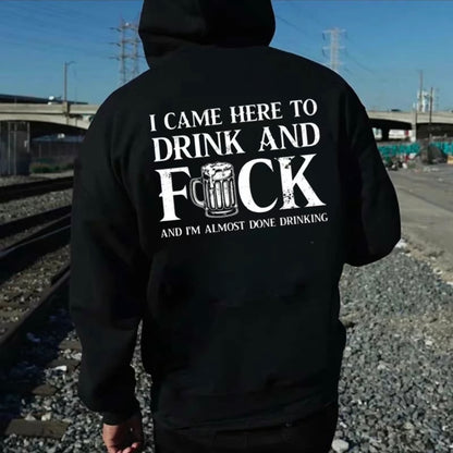 I Came Here To Drink And FCK T-Shirt/Sweatshirt/Hoodie