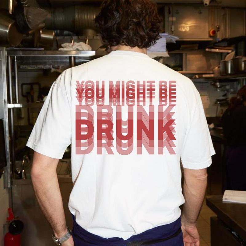 You Might Be Drunk T-Shirt/Sweatshirt/Hoodie