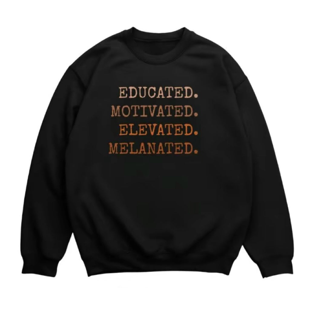 Educated Motivated Elevated Melanated T-Shirt/Sweatshirt/Hoodie