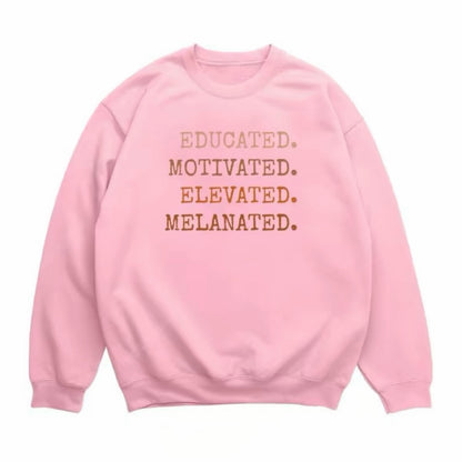 Educated Motivated Elevated Melanated T-Shirt/Sweatshirt/Hoodie