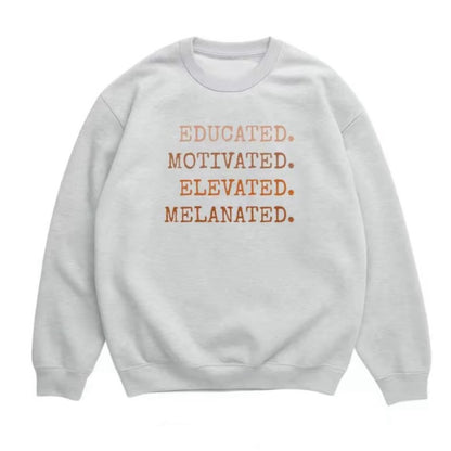 Educated Motivated Elevated Melanated T-Shirt/Sweatshirt/Hoodie