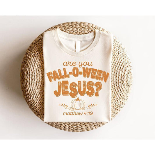 Are You Fall-O-Ween Jesus T-Shirt/Sweatshirt/Hoodie
