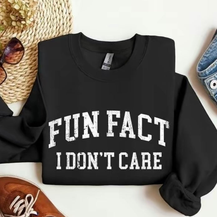 Fun Fact I Don't Care T-Shirt/Sweatshirt/Hoodie