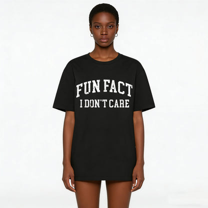 Fun Fact I Don't Care T-Shirt/Sweatshirt/Hoodie