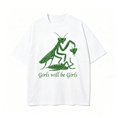Girls Will Be Girls T-Shirt/Sweatshirt/Hoodie