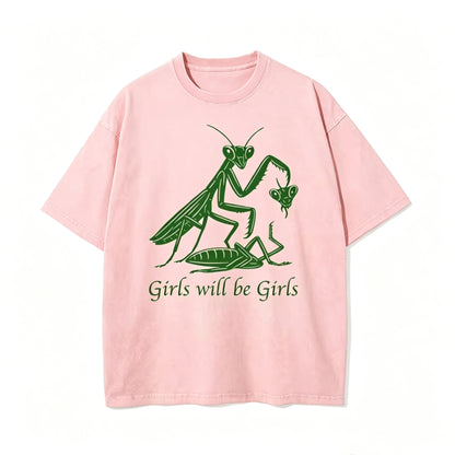 Girls Will Be Girls T-Shirt/Sweatshirt/Hoodie