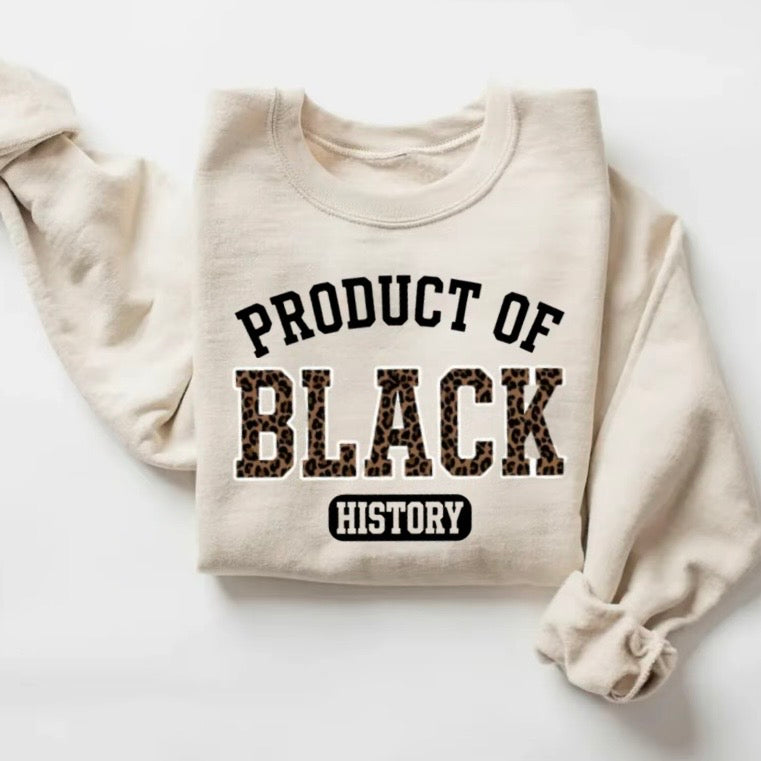 Product Of Black History T-Shirt/Sweatshirt/Hoodie
