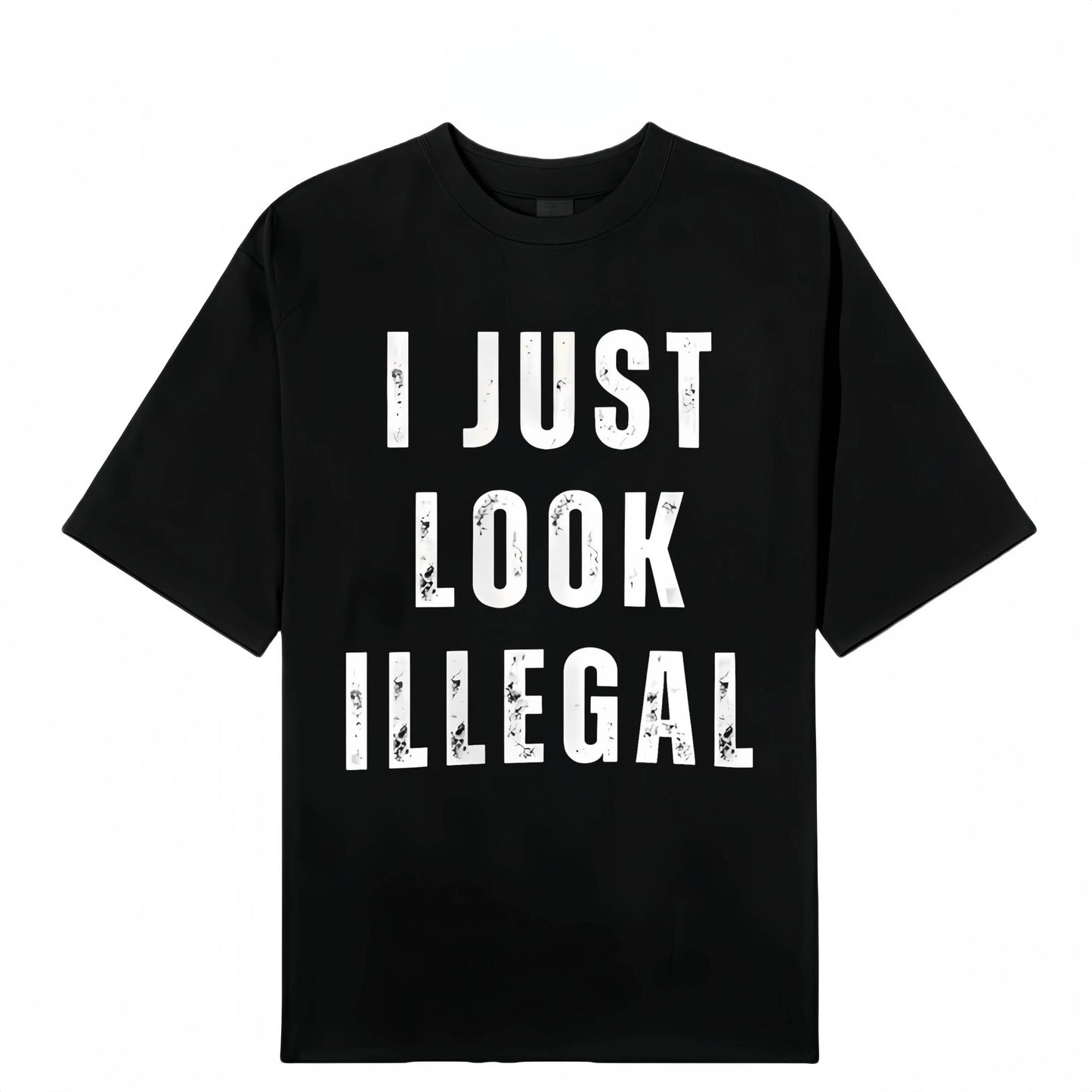 I Just Look Illegal Funny T-Shirt/Sweatshirt/Hoodie