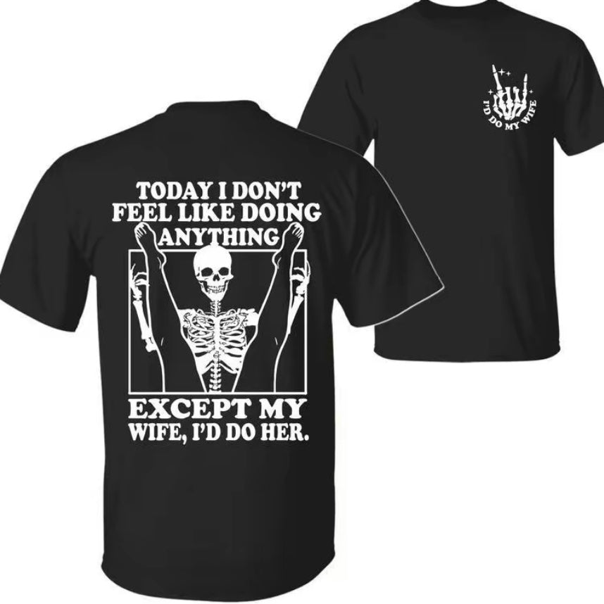 Today I Don't Feel Like Doing Anything Except My Wife T-Shirt/Sweatshirt/Hoodie