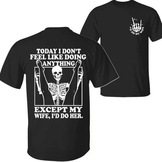Today I Don't Feel Like Doing Anything Except My Wife T-Shirt/Sweatshirt/Hoodie