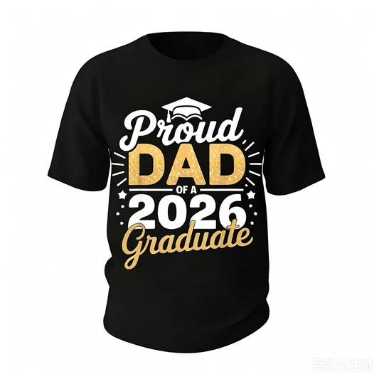 Proud Dad of a 2026 Graduate T-Shirt/Sweatshirt/Hoodie