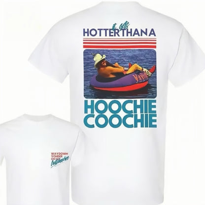 Hotter Than A Hoochie Coochie T-Shirt/Sweatshirt/Hoodie
