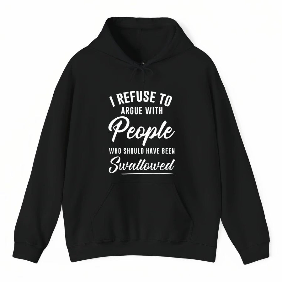 I Refuse To Argue With People T-Shirt/Sweatshirt/Hoodie